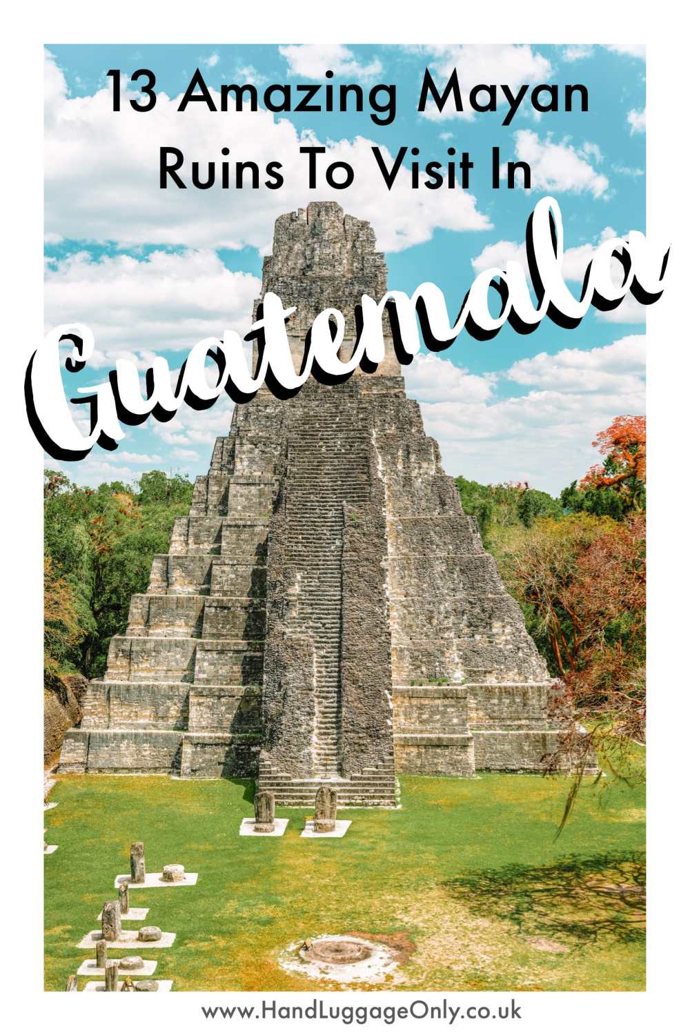 Guatemala Travel - 13 Amazing Mayan Ruins You HAVE To Visit