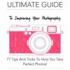 77 Tips And Tricks To Help You Take Perfect Photos